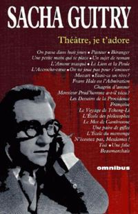 Sacha Guitry - Théâtre, je t'adore - Omnibus 1