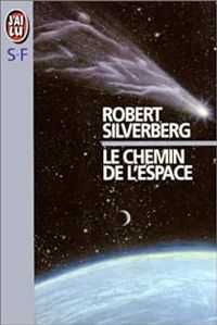 Couverture du livre Le chemin de l'espace - Robert Silverberg