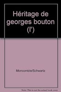 Gerard Moncomble - L'héritage de Georges Bouton