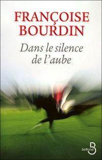 Couverture du livre Dans le silence de l'aube - Francoise Bourdin