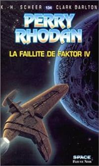 Karl Herbert Scheer - Clark Darlton - La Faillite de Factor IV