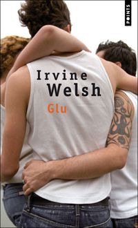 Couverture du livre Glu - Irvine Welsh