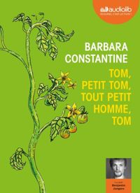 Barbara Constantine - Tom, petit Tom, tout petit homme, Tom