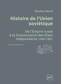 Nicolas Werth - Histoire de l'Union Soviétique. De l'empire russe à la communauté des Etats indépendants (1900