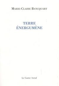 Couverture du livre Terre énergumène - Marie Claire Bancquart