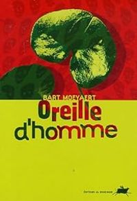 Couverture du livre Oreille d'homme - Bart Moeyaert