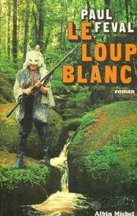 Feval Paul - Le loup blanc