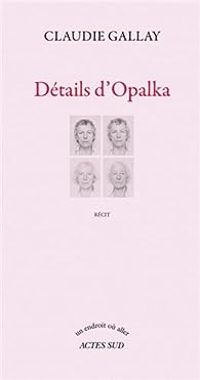 Claudie Gallay - Détails d'Opalka