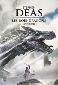 Stephen Deas - Les Rois-Dragons : Intégrale