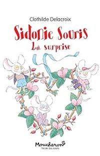 Couverture du livre Sidonie Souris : La surprise - Clothilde Delacroix