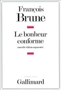 Francois Brune Ii - Le bonheur conforme