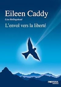 Eileen Caddy - L'envol vers la liberté