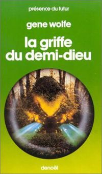 Gene Wolfe - William Desmond - La Griffe du demi-dieu