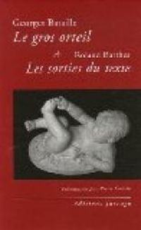 Georges Bataille - Roland Barthes - Jean Pierre Cometti - Le gros orteil - Les sorties du texte