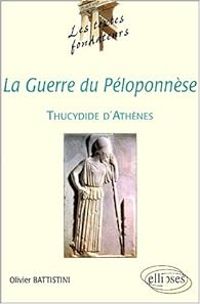 Olivier Battistini - Thucydide d'Athènes, La Guerre du Péloponnèse