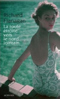 Richard Flanagan - La route étroite vers le nord lointain