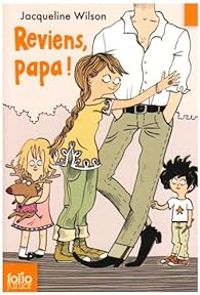 Couverture du livre Reviens, papa ! - Jacqueline Wilson