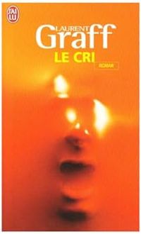 Couverture du livre Le cri - Laurent Graff