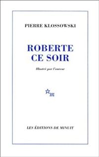 Pierre Klossowski - Roberte ce soir