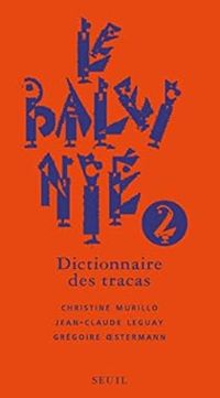 Christine Murillo - Jean-claude Leguay - Grégoire Oestermann - Le Baleinié : Dictionnaire des tracas