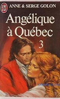 Anne Golon - Serge Golon - Angélique à Québec