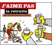 Patrick Pelloux -  Charb - J'aime pas la retraite