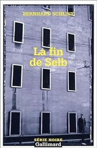 Bernhard Schlink - La Fin de Selb