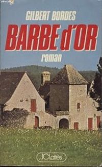 Gilbert Bordes - Barbe d'or