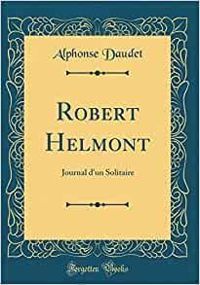 Couverture du livre Robert Helmont, journal d'un solitaire - Alphonse Daudet