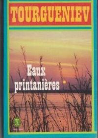 Ivan Tourgueniev - Les Eaux printanières