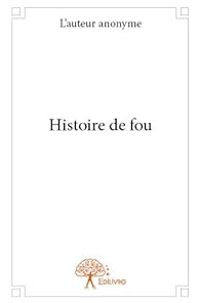  Anonyme - Histoire de Fou