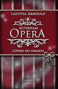 Laetitia Arnould - Aeternam Opera : L'Opéra des Errants