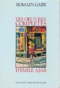 Couverture du livre Les oeuvres complètes d'Émile Ajar - Romain Gary