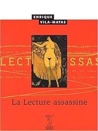 Enrique Vila Matas - La lecture assassine