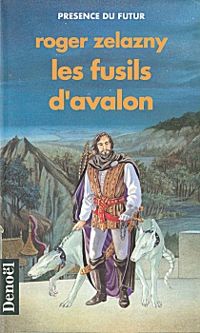 Roger Zelazny - Les Fusils d'Avalon