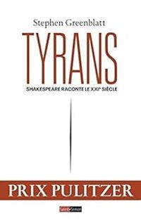 Stephen Greenblatt - Tyrans - Shakespeare raconte le XXIe siècle