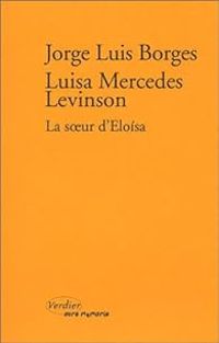 Jorge Luis Borges - Luisa Mercedes Levinson - La Soeur d'Eloisa