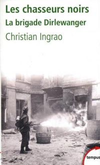 Couverture du livre Les chasseurs noirs : La brigade Dirlewanger - Christian Ingrao