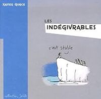 Couverture du livre Les Indégivrables - Xavier Gorce