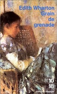 Edith Wharton - Florence Lévy-paolini - Grain de grenade