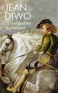 Jean Diwo - La chevauchée du Flamand