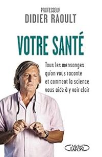 Didier Raoult - Votre santé