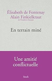 Alain Finkielkraut - Lisabeth De Fontenay - En terrain miné