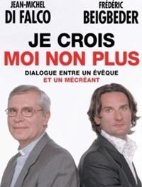 Couverture du livre Je crois moi non plus - Frederic Beigbeder - Jean Michel Di Falco Leandri