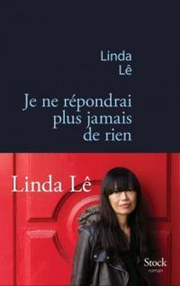 Linda Le - Je ne répondrai plus jamais de rien