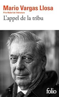 Mario Vargas Llosa - L'appel de la tribu