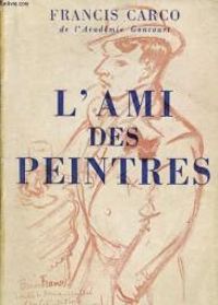 Francis Carco - l'ami des peintres