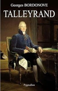 Georges Bordonove - Talleyrand : prince des diplomates