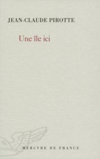 Jean Claude Pirotte - Une île ici