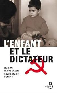 Marion Le Roy Dagen - Xavier Marie Bonnot - L'enfant et le dictateur